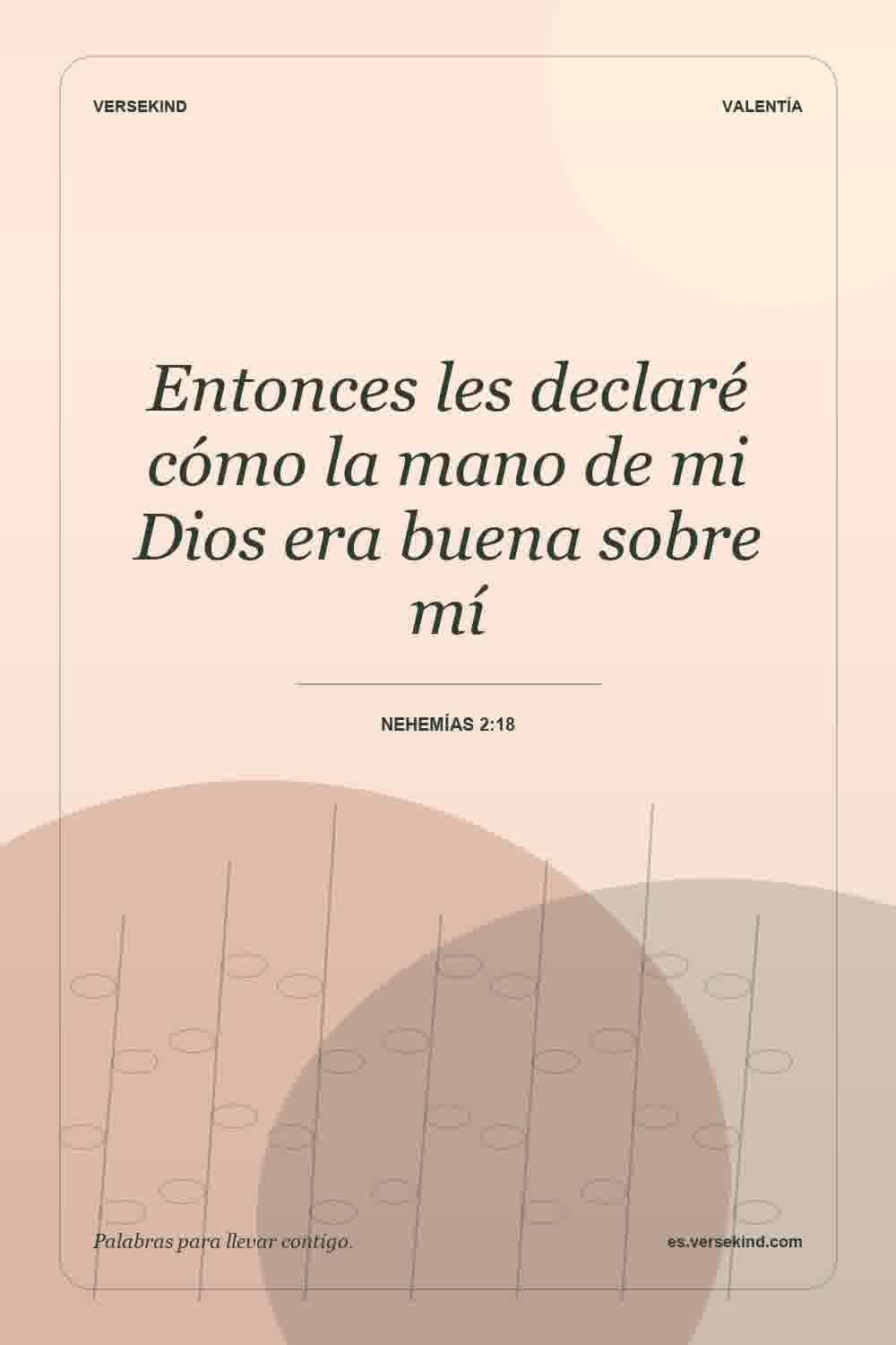 Entonces les declaré cómo la mano de mi Dios era buena sobre mí — Nehemías 2:18