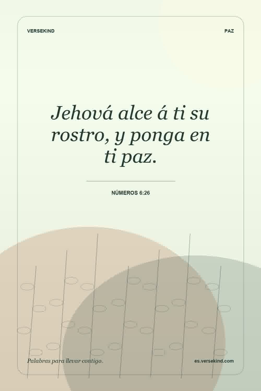 Jehová alce á ti su rostro, y ponga en ti paz. — Números 6:26