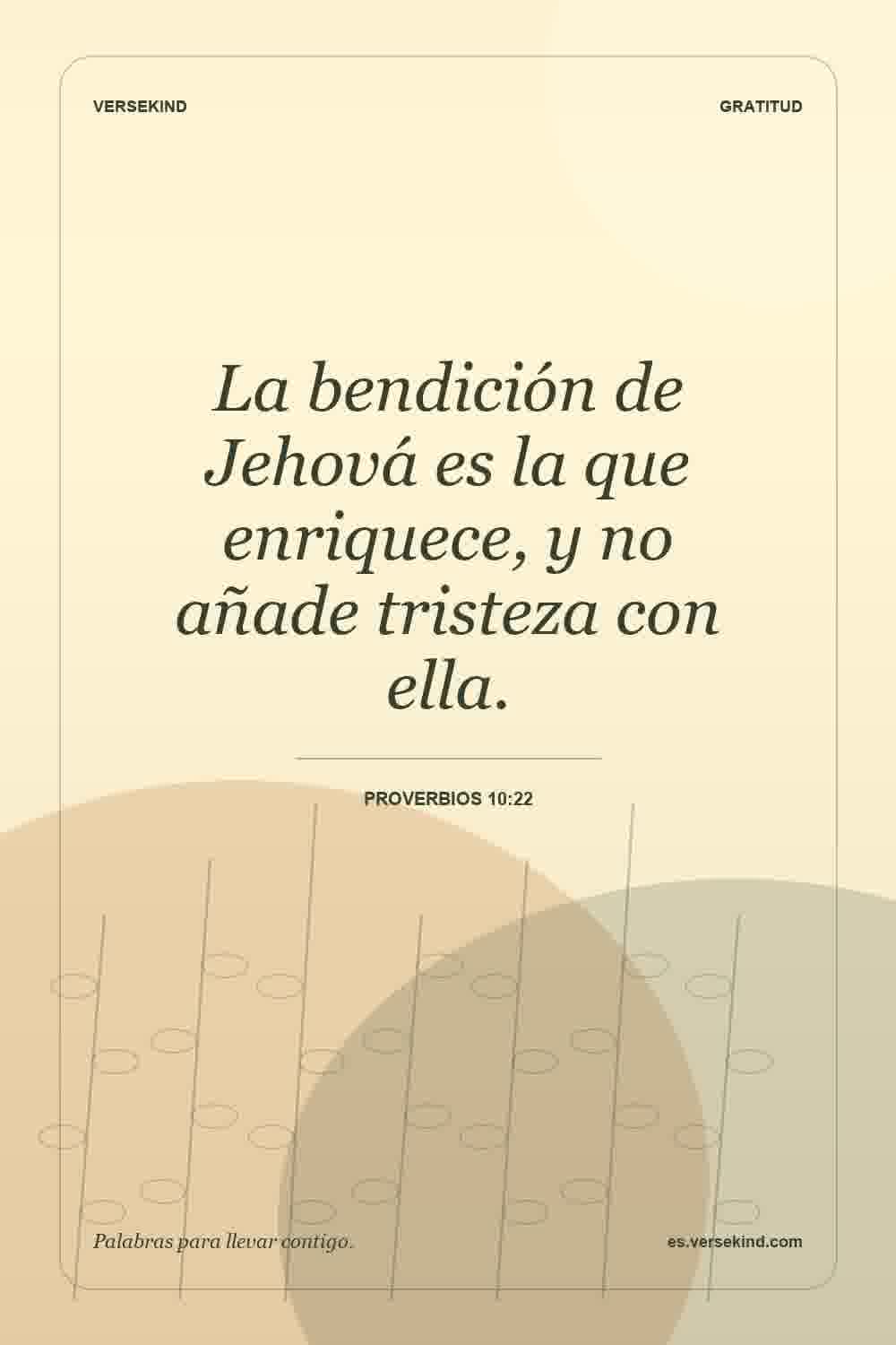 La bendición de Jehová es la que enriquece, y no añade tristeza con ella. — Proverbios 10:22