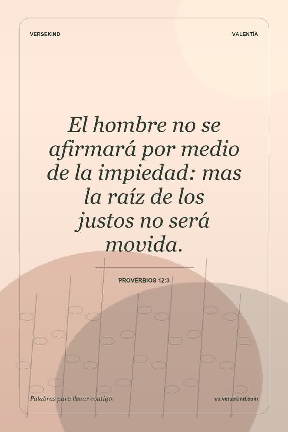 El hombre no se afirmará por medio de la impiedad: mas la raíz de los justos no será movida. — Proverbios 12:3