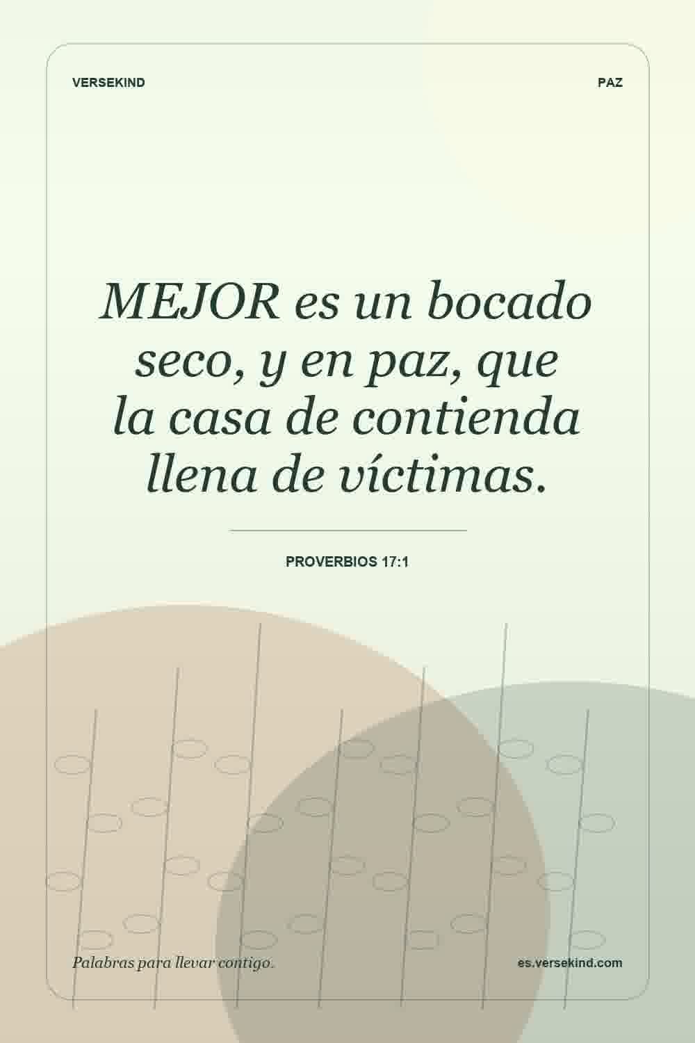 MEJOR es un bocado seco, y en paz, que la casa de contienda llena de víctimas. — Proverbios 17:1