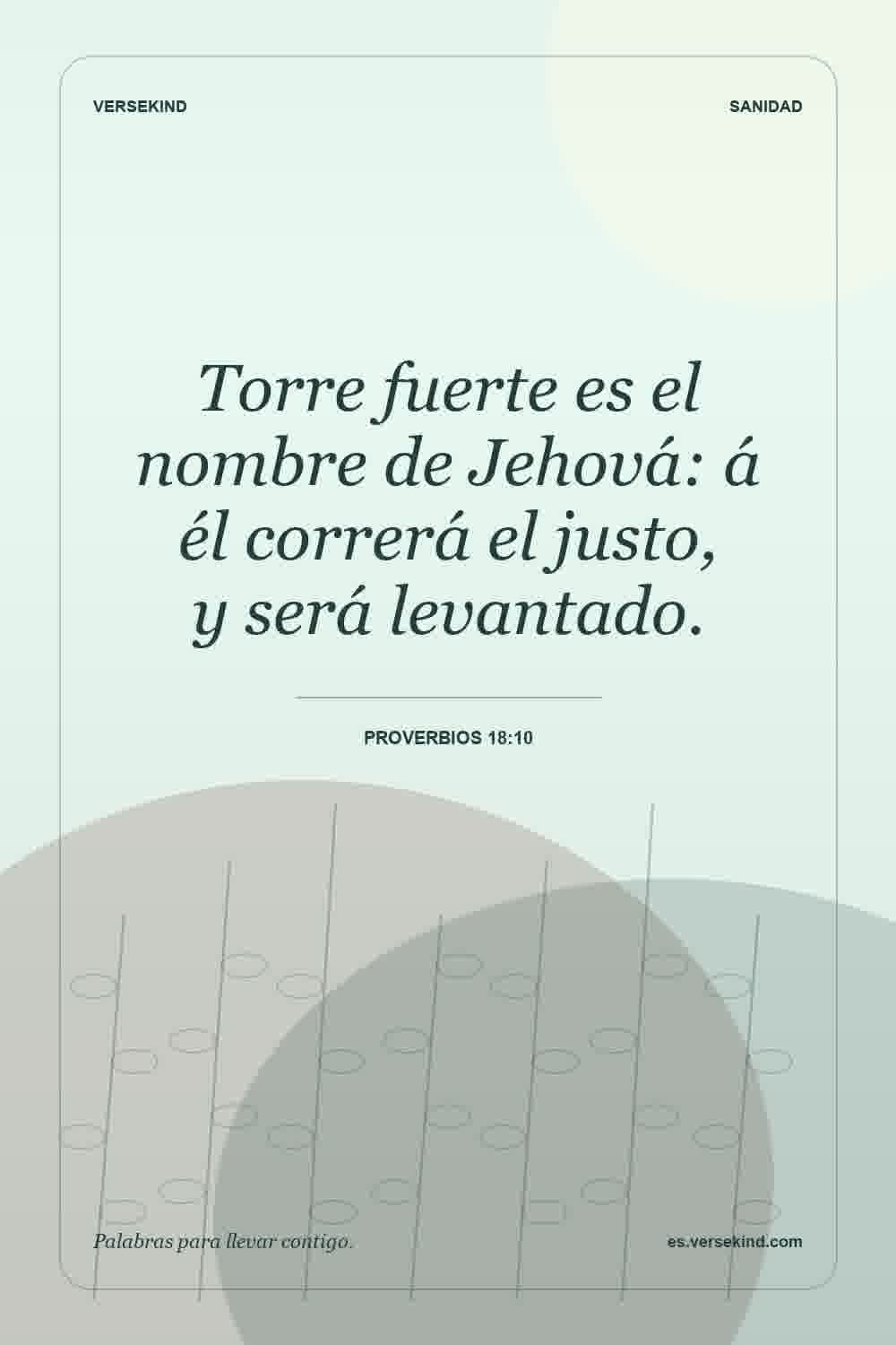 Torre fuerte es el nombre de Jehová: á él correrá el justo, y será levantado. — Proverbios 18:10