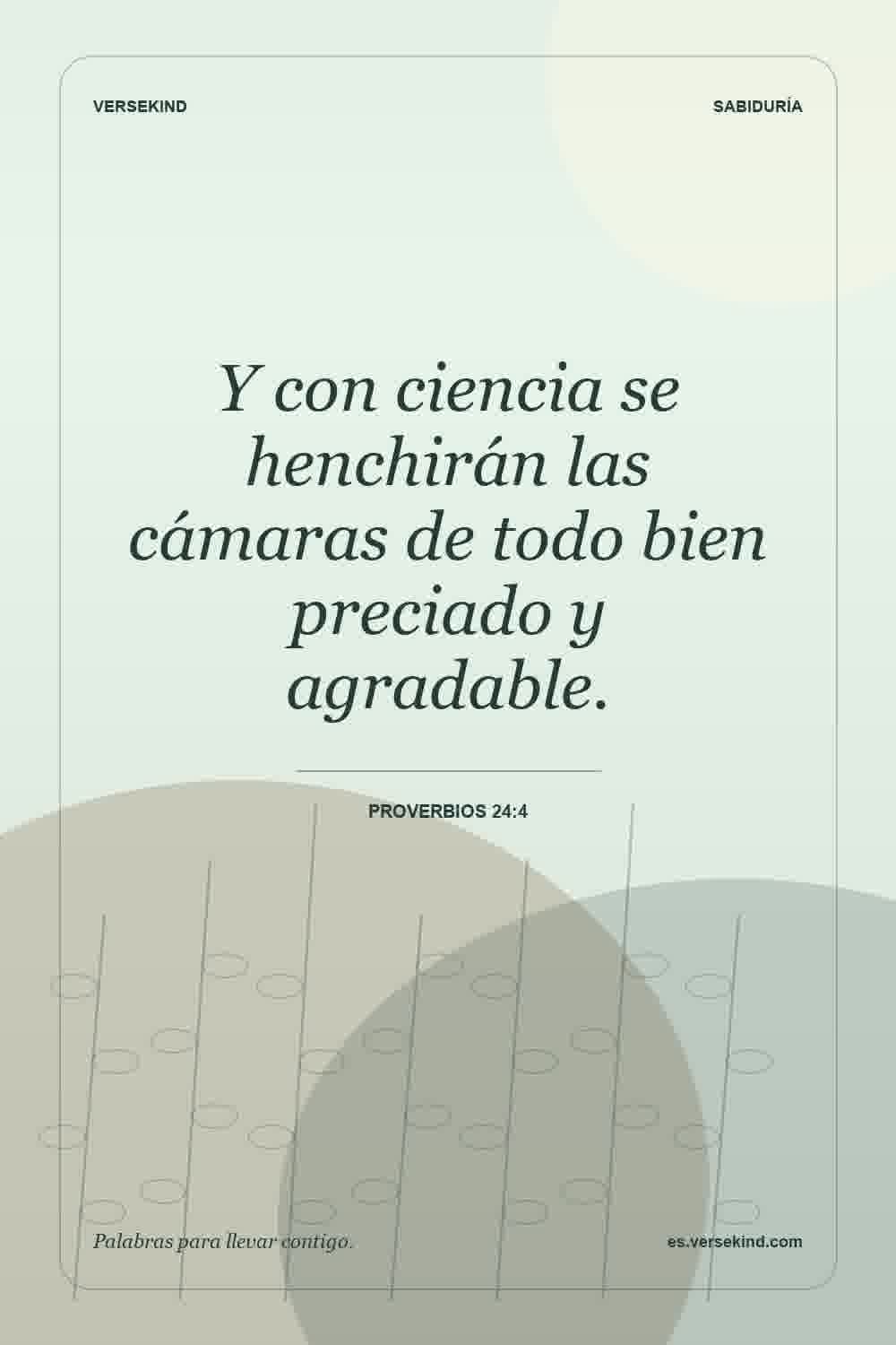 Y con ciencia se henchirán las cámaras de todo bien preciado y agradable. — Proverbios 24:4
