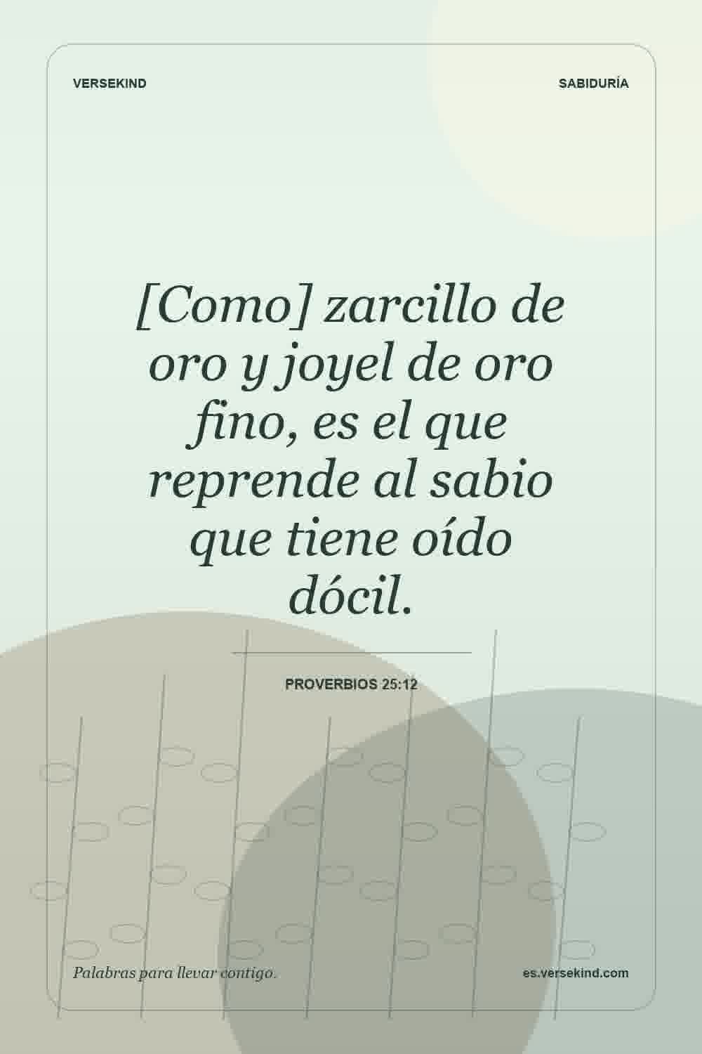 [Como] zarcillo de oro y joyel de oro fino, es el que reprende al sabio que tiene oído dócil. — Proverbios 25:12