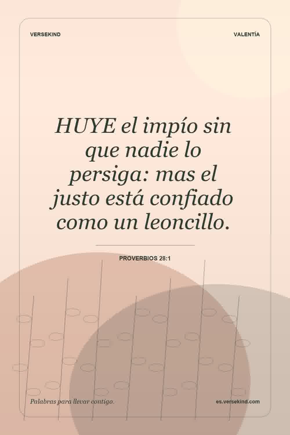 HUYE el impío sin que nadie lo persiga: mas el justo está confiado como un leoncillo. — Proverbios 28:1