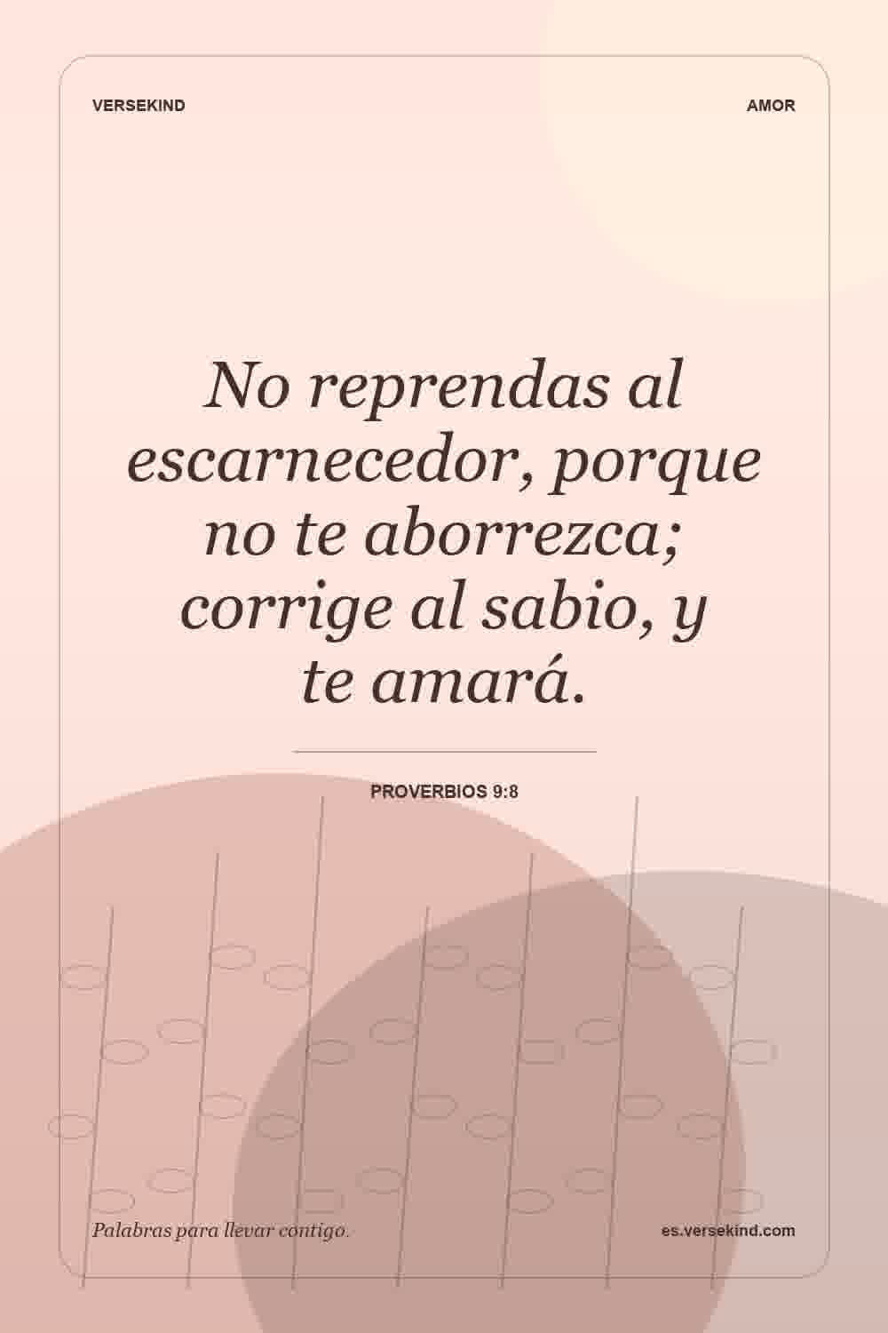 No reprendas al escarnecedor, porque no te aborrezca; corrige al sabio, y te amará. — Proverbios 9:8