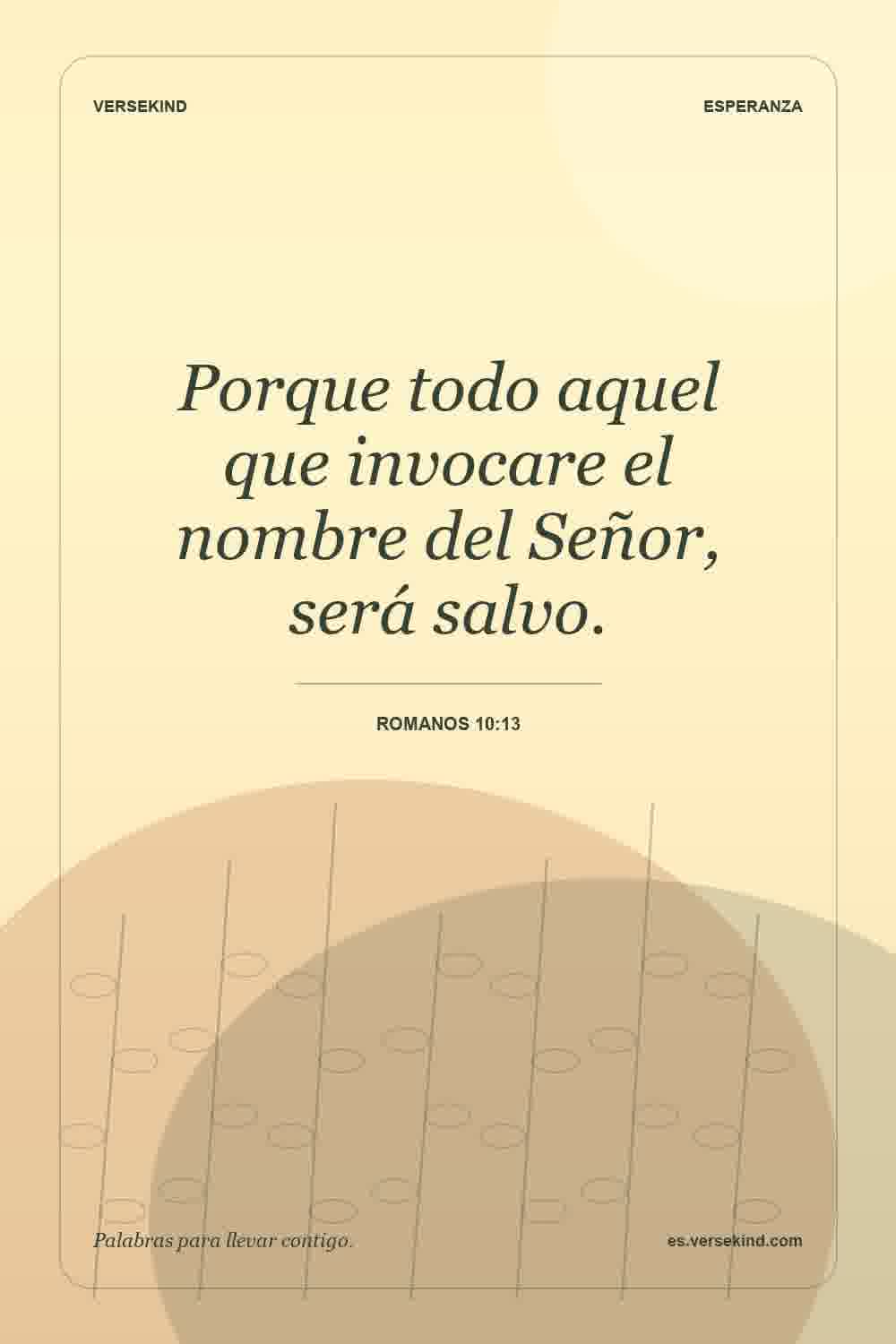 Porque todo aquel que invocare el nombre del Señor, será salvo. — Romanos 10:13