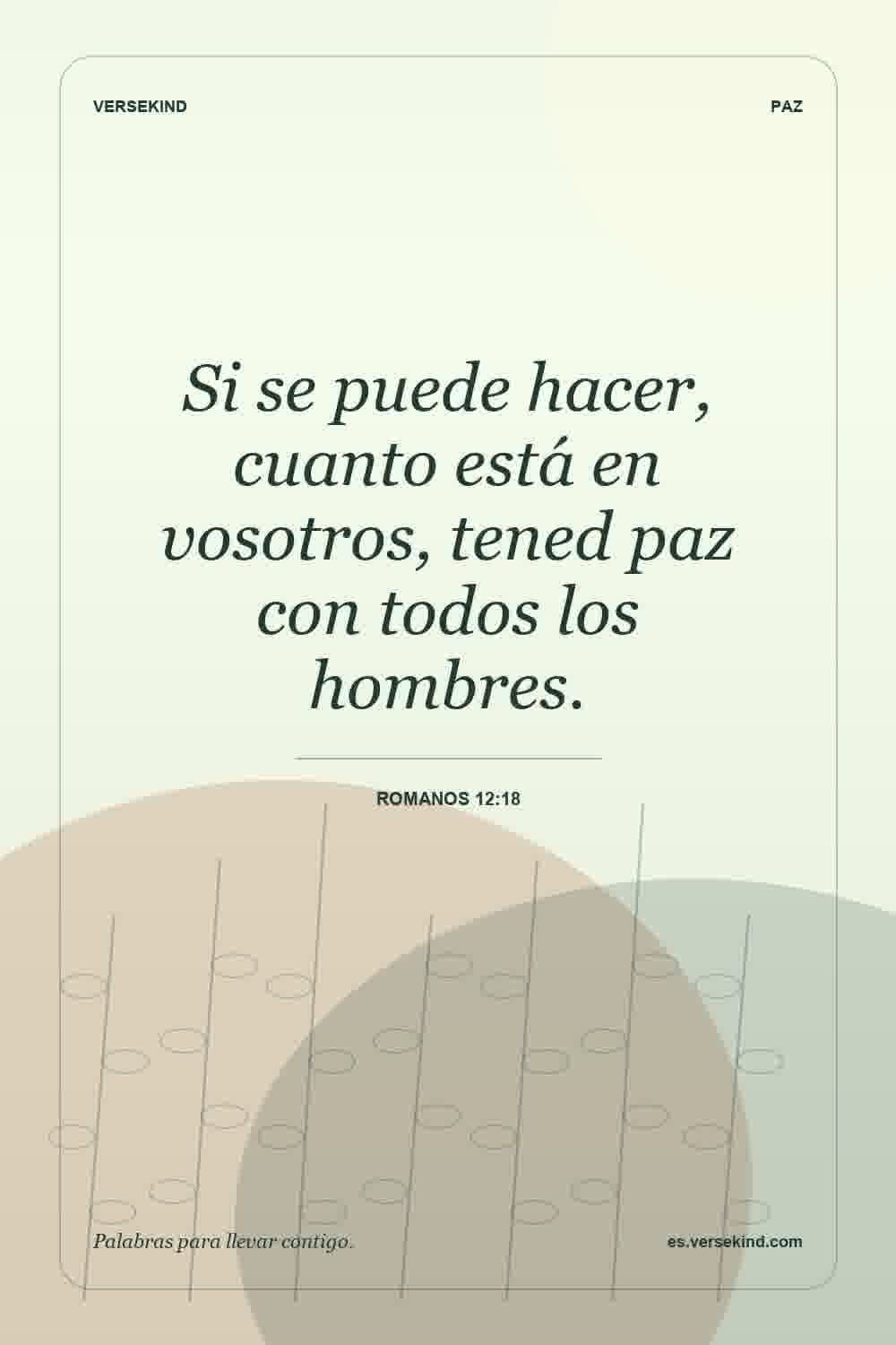Si se puede hacer, cuanto está en vosotros, tened paz con todos los hombres. — Romanos 12:18