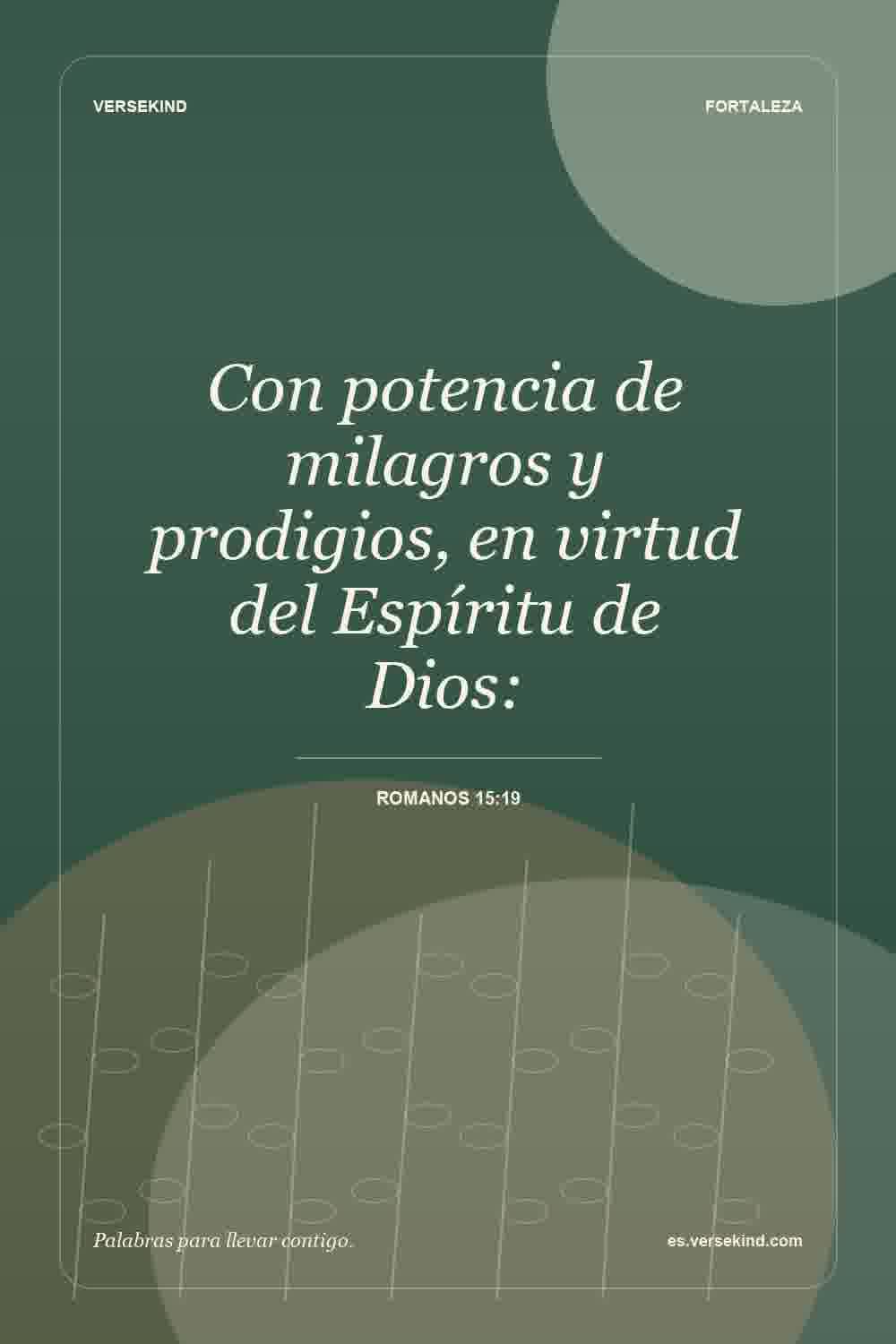 Con potencia de milagros y prodigios, en virtud del Espíritu de Dios: — Romanos 15:19