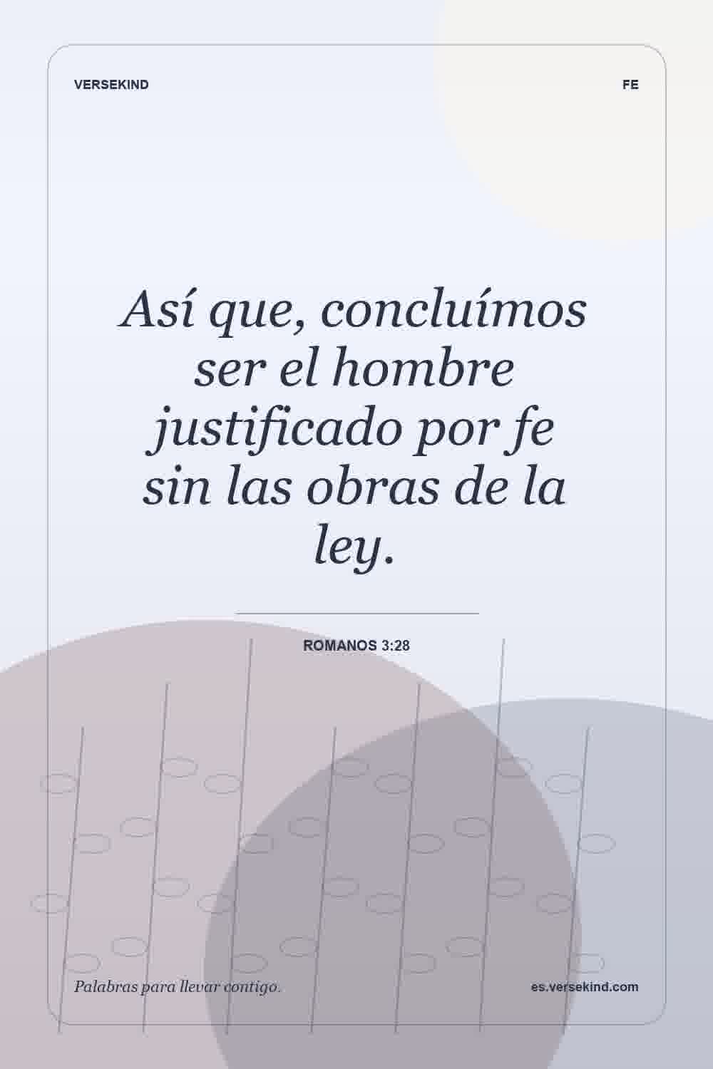 Así que, concluímos ser el hombre justificado por fe sin las obras de la ley. — Romanos 3:28