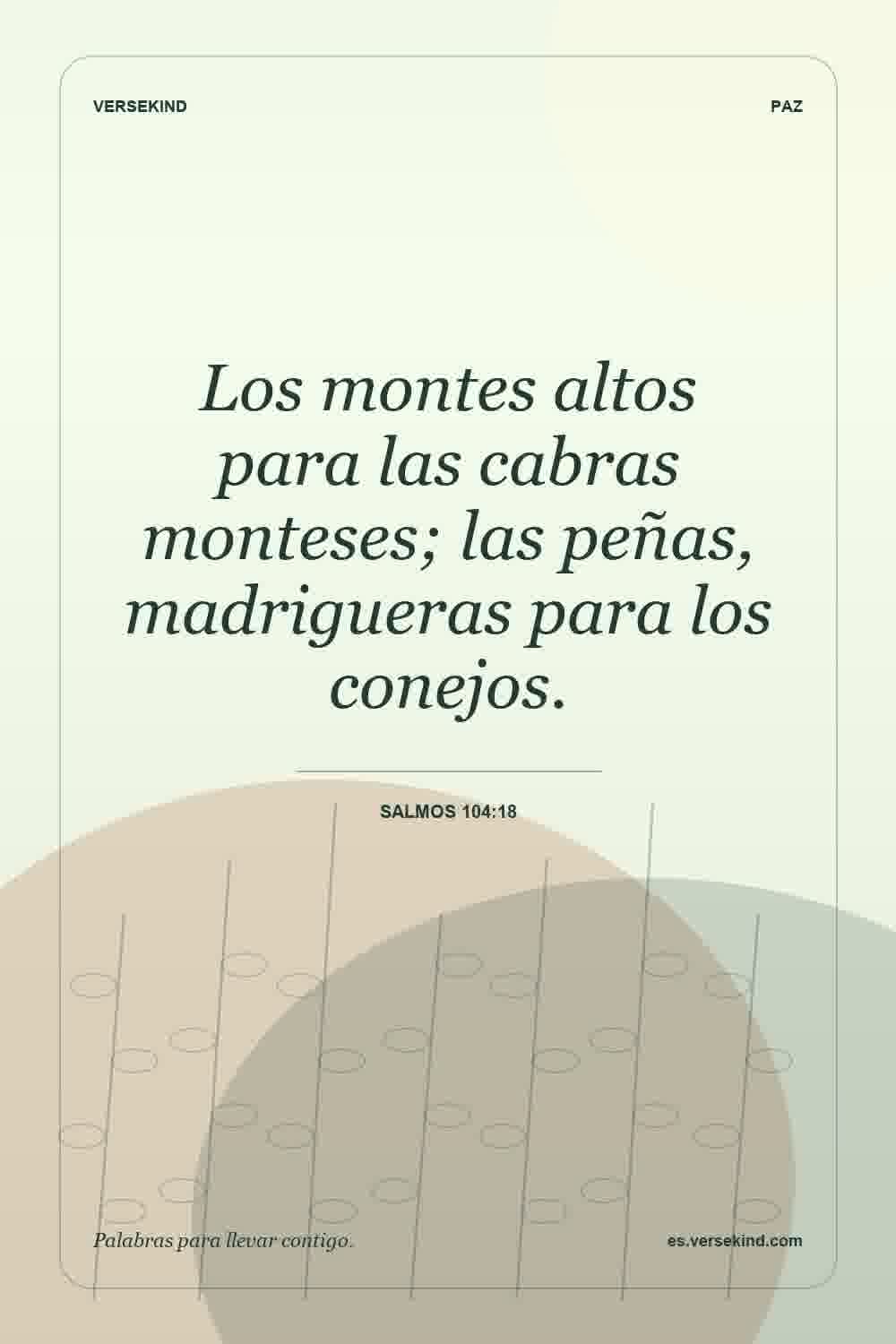 Los montes altos para las cabras monteses; las peñas, madrigueras para los conejos. — Salmos 104:18