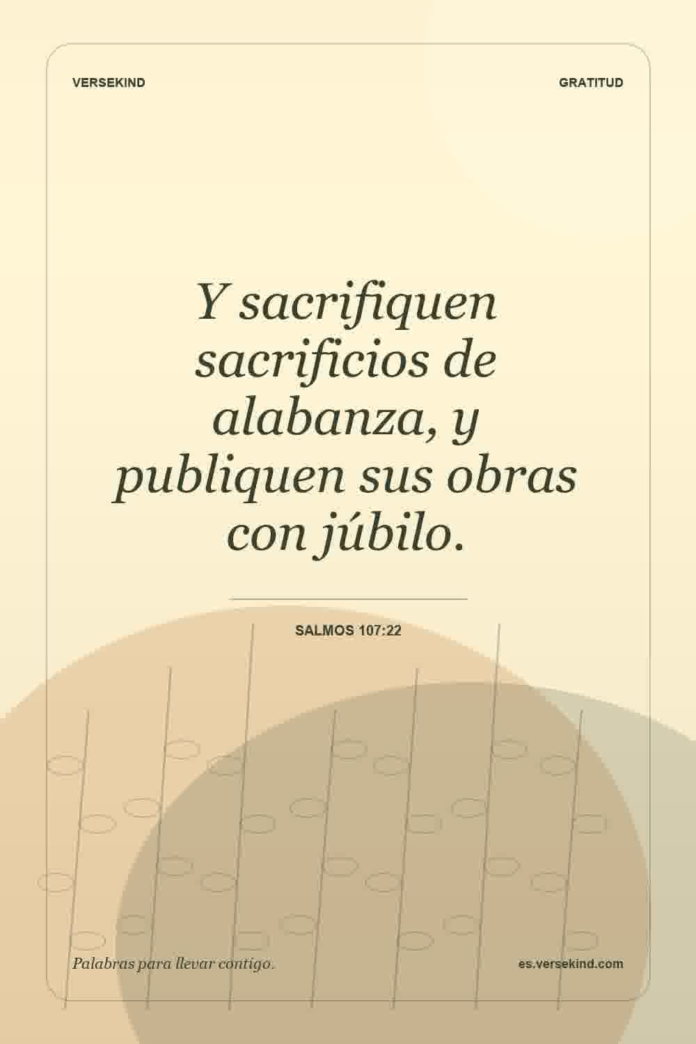 Y sacrifiquen sacrificios de alabanza, y publiquen sus obras con júbilo. — Salmos 107:22
