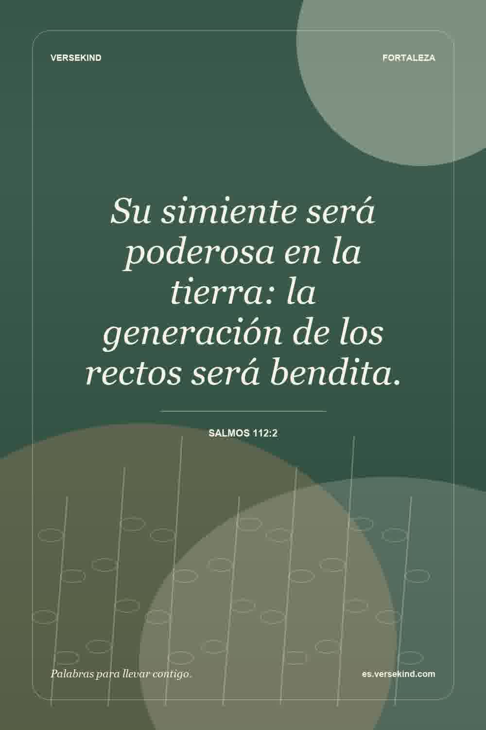 Su simiente será poderosa en la tierra: la generación de los rectos será bendita. — Salmos 112:2