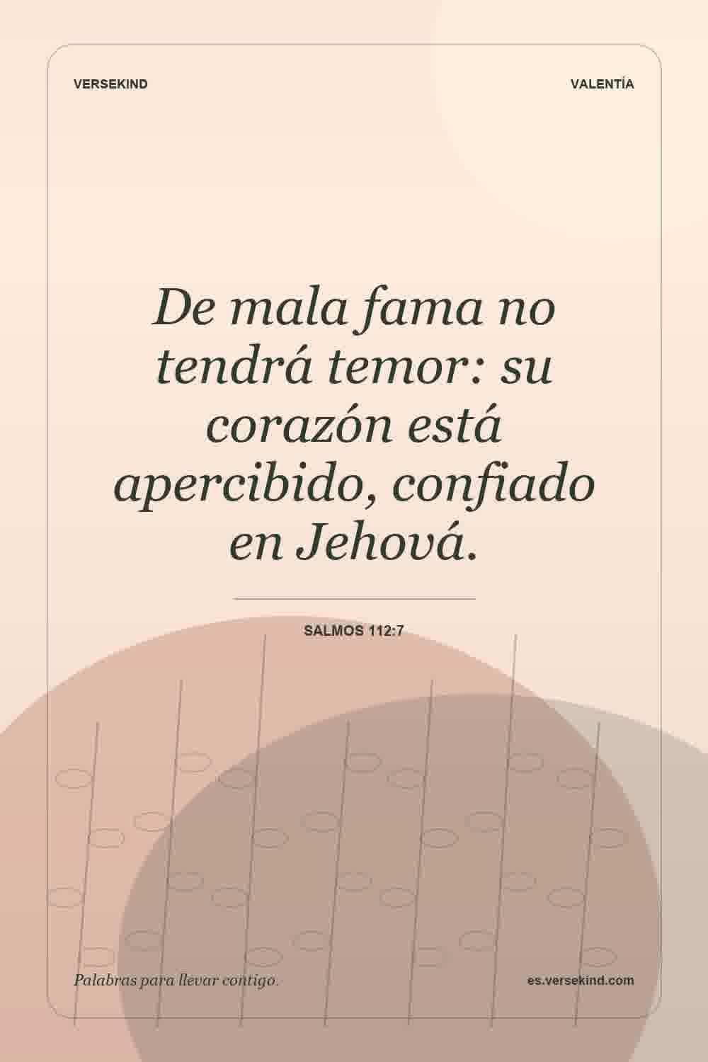 De mala fama no tendrá temor: su corazón está apercibido, confiado en Jehová. — Salmos 112:7