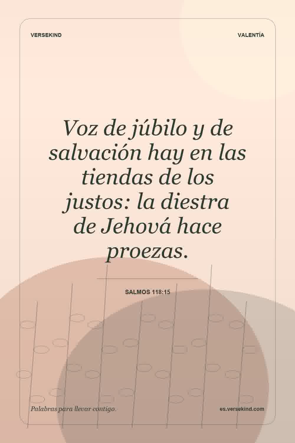 Voz de júbilo y de salvación hay en las tiendas de los justos: la diestra de Jehová hace proezas. — Salmos 118:15