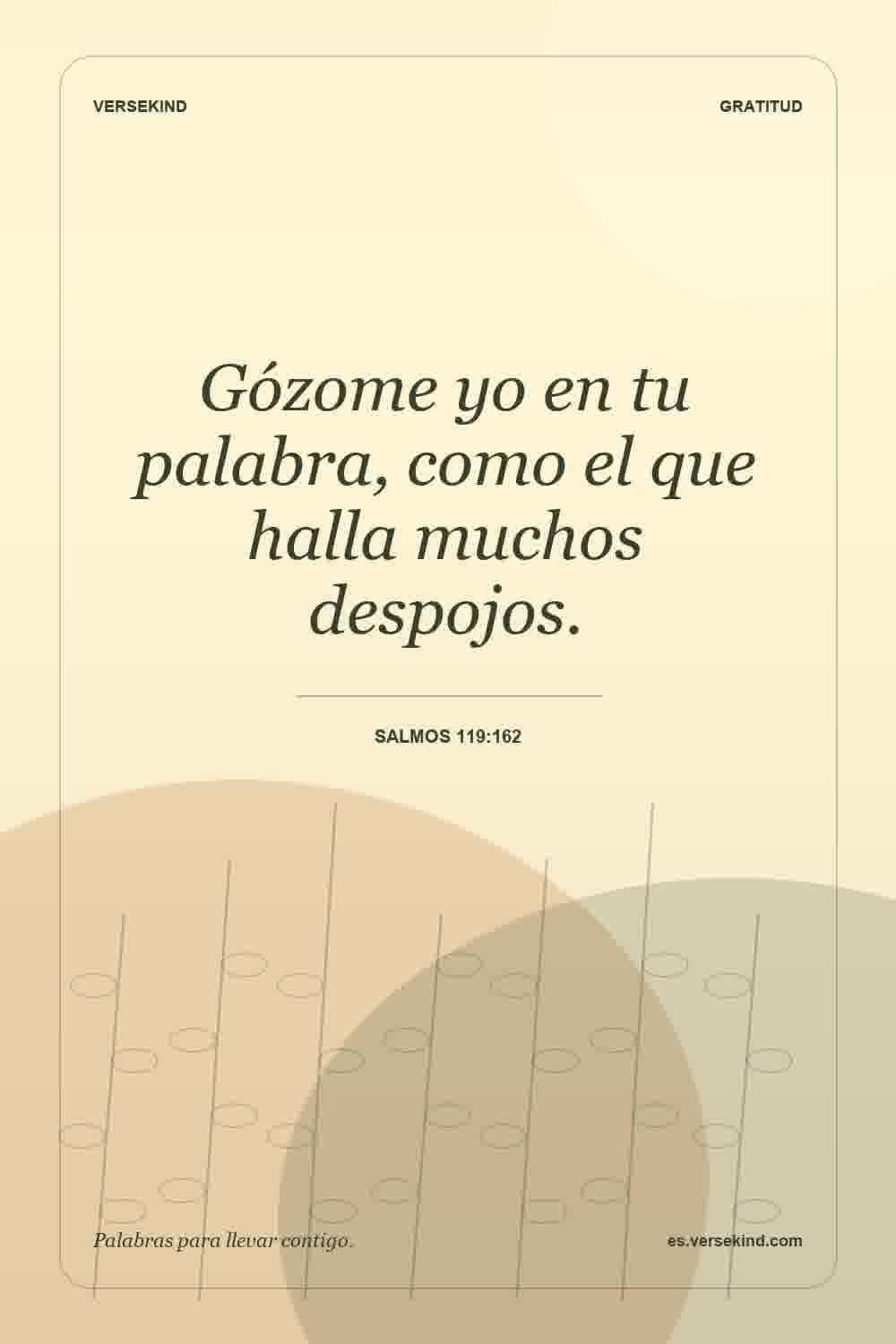 Gózome yo en tu palabra, como el que halla muchos despojos. — Salmos 119:162