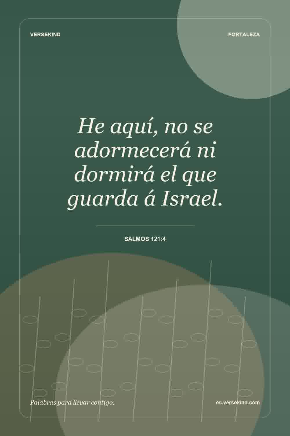 He aquí, no se adormecerá ni dormirá el que guarda á Israel. — Salmos 121:4