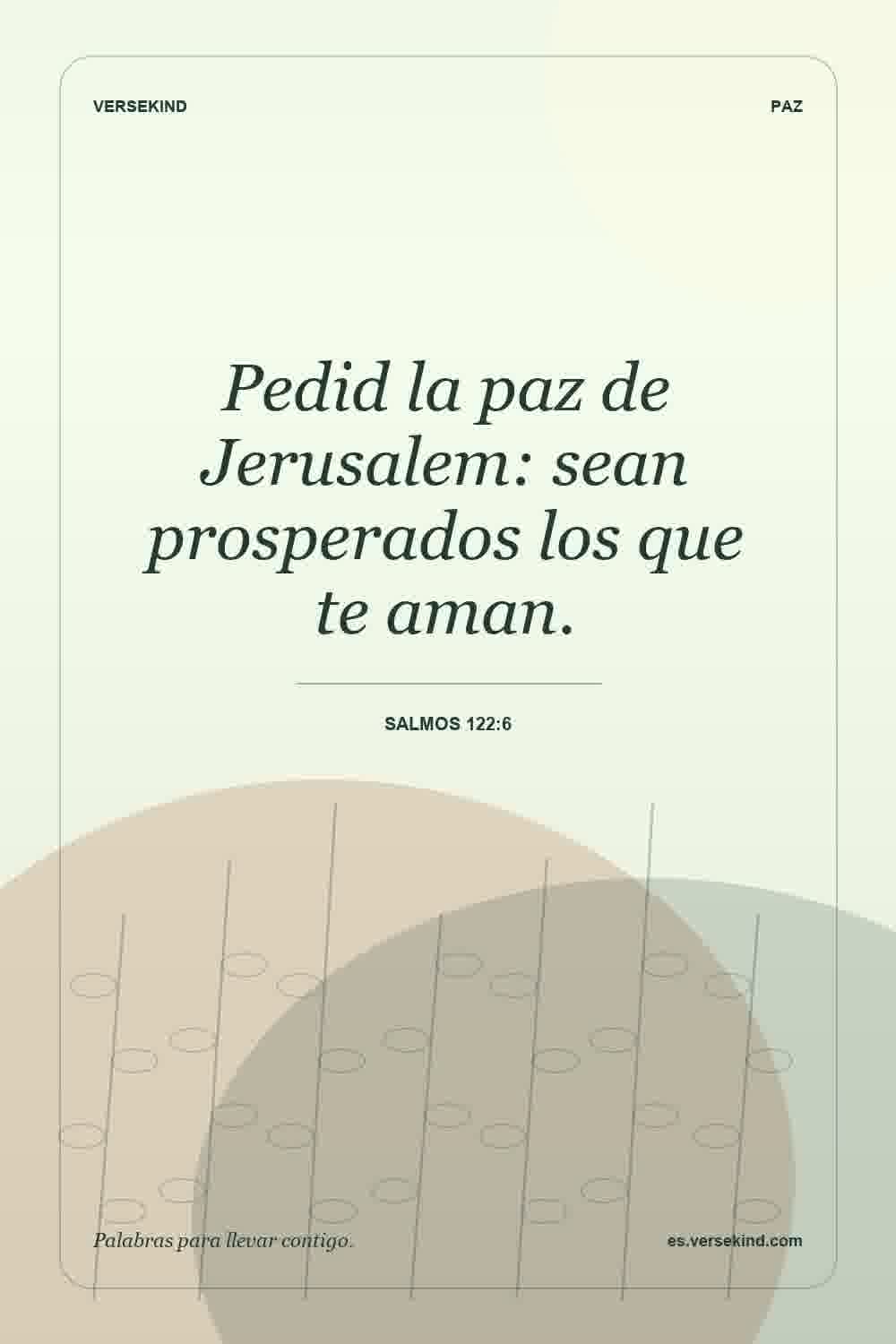 Pedid la paz de Jerusalem: sean prosperados los que te aman. — Salmos 122:6