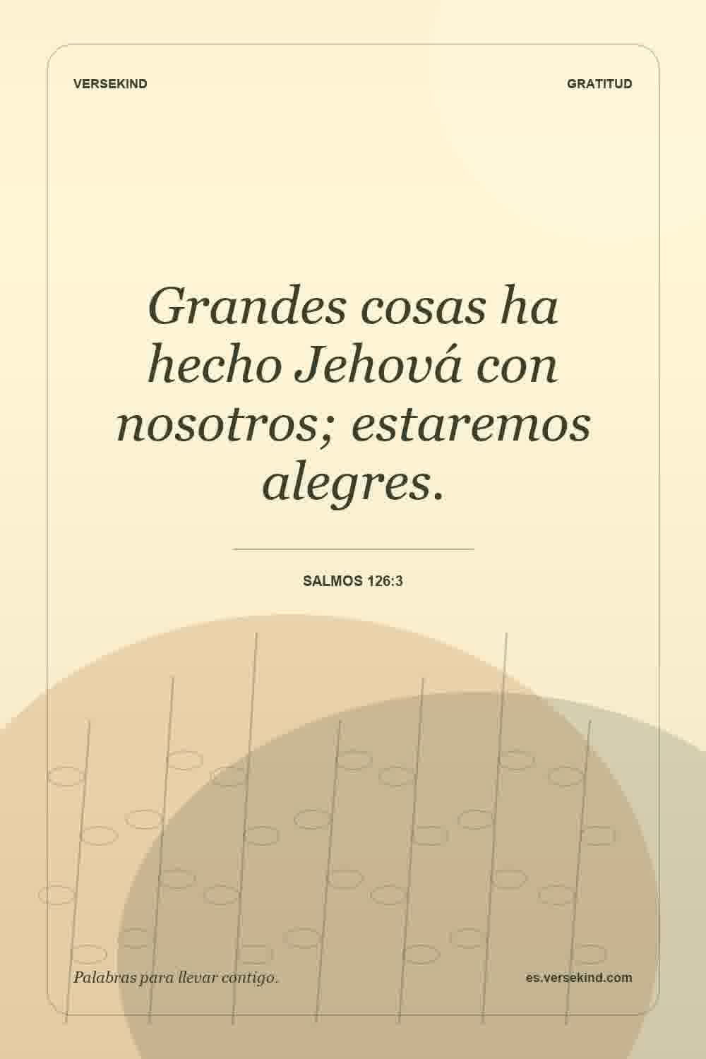 Grandes cosas ha hecho Jehová con nosotros; estaremos alegres. — Salmos 126:3
