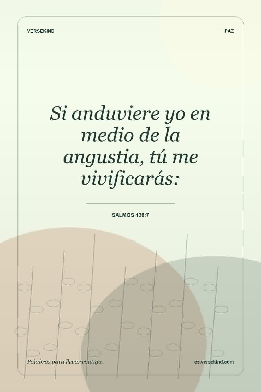 Si anduviere yo en medio de la angustia, tú me vivificarás: — Salmos 138:7