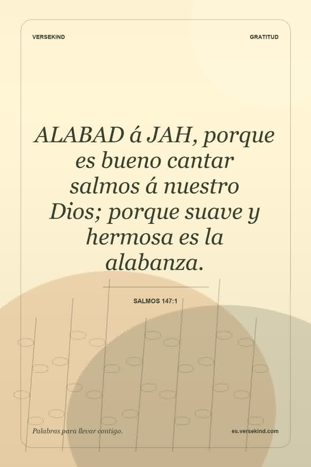 ALABAD á JAH, porque es bueno cantar salmos á nuestro Dios; porque suave y hermosa es la alabanza. — Salmos 147:1