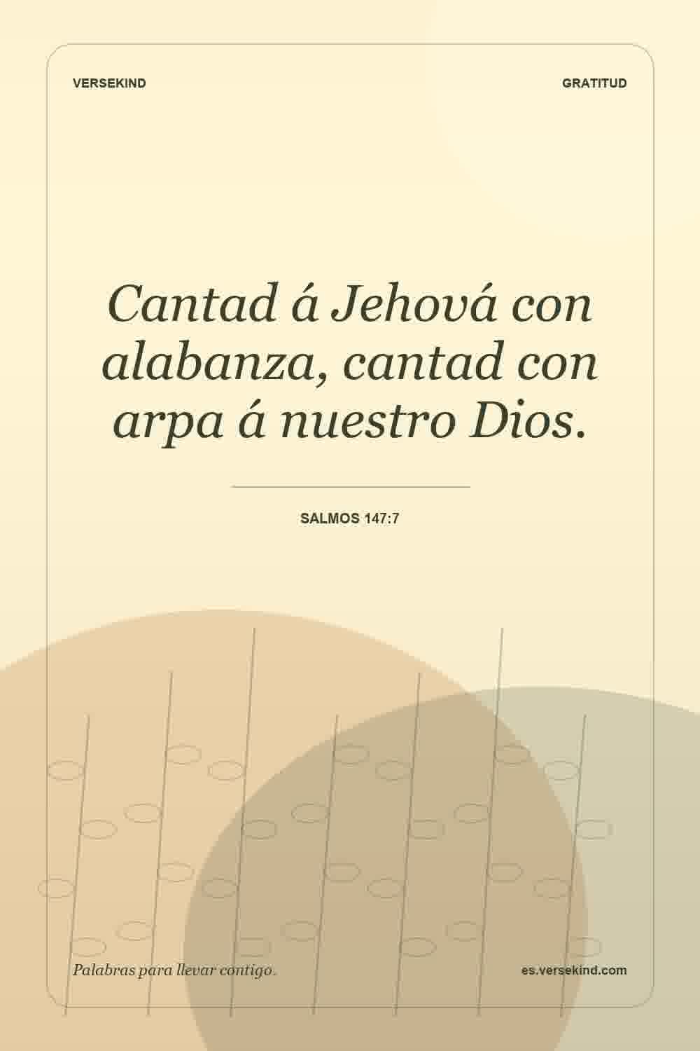 Cantad á Jehová con alabanza, cantad con arpa á nuestro Dios. — Salmos 147:7