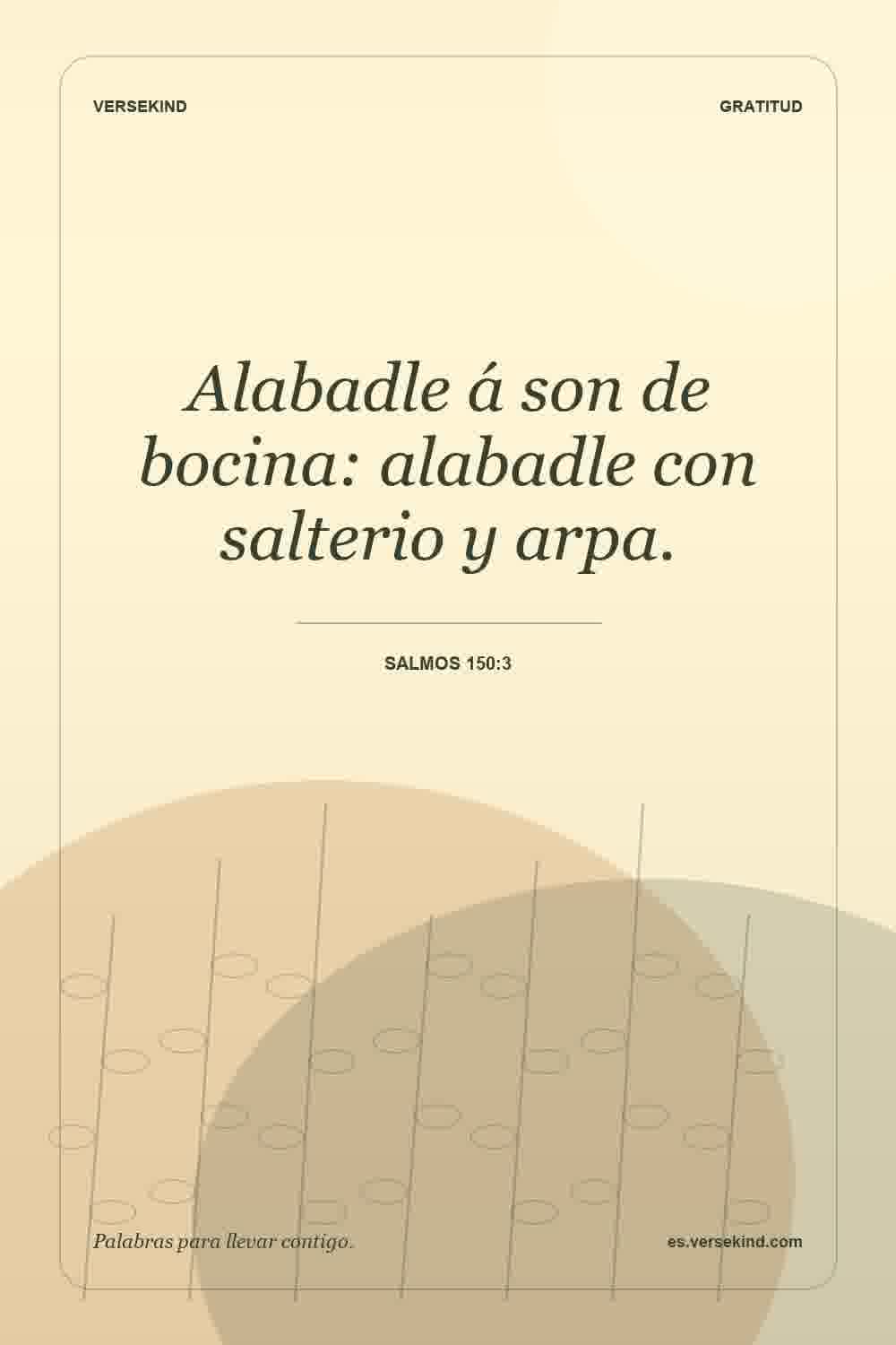 Alabadle á son de bocina: alabadle con salterio y arpa. — Salmos 150:3