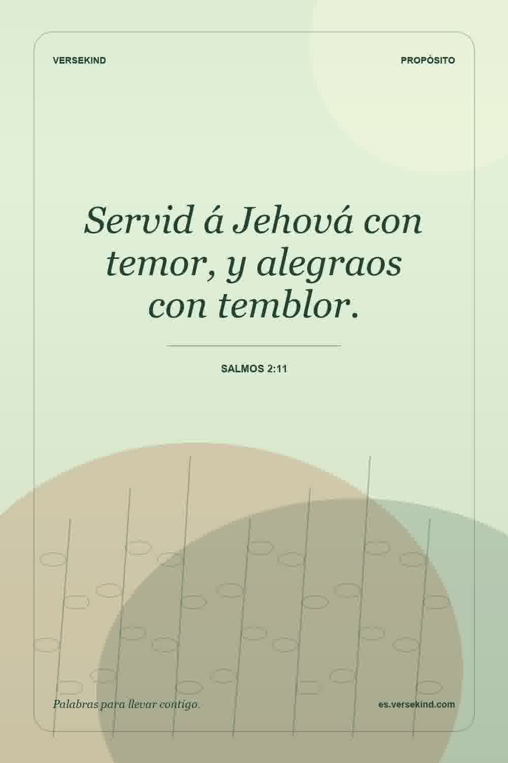 Servid á Jehová con temor, y alegraos con temblor. — Salmos 2:11