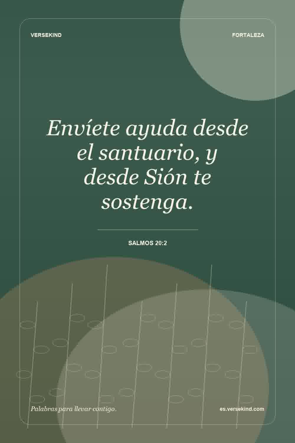 Envíete ayuda desde el santuario, y desde Sión te sostenga. — Salmos 20:2