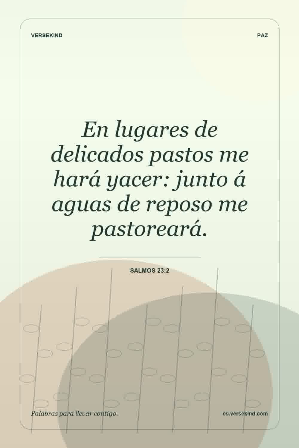 En lugares de delicados pastos me hará yacer: junto á aguas de reposo me pastoreará. — Salmos 23:2