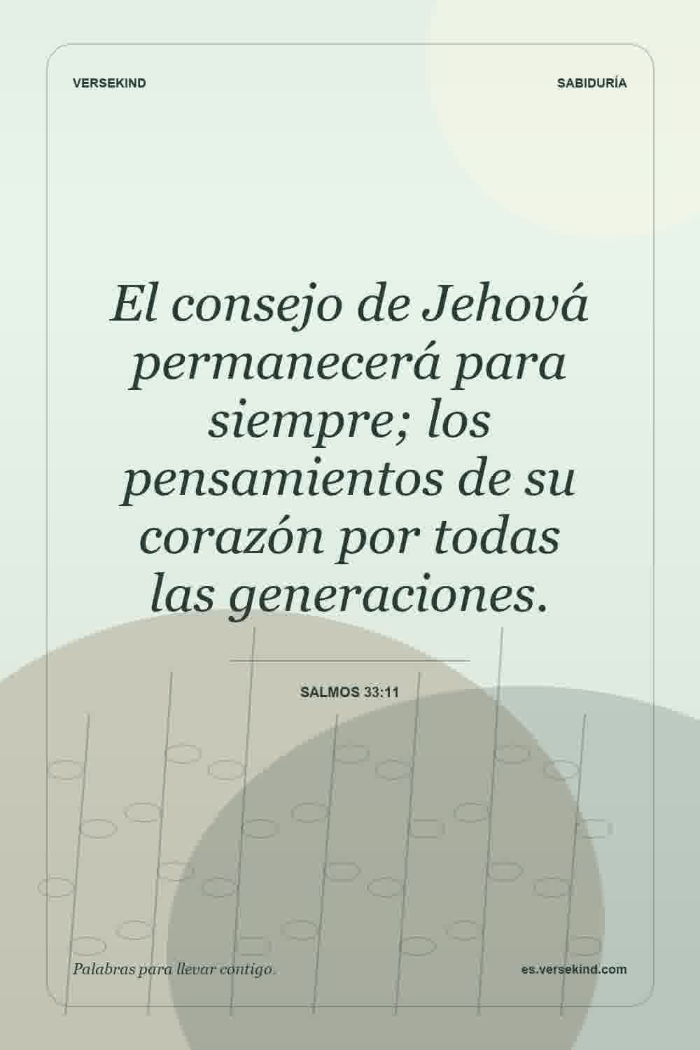 El consejo de Jehová permanecerá para siempre; los pensamientos de su corazón por todas las generaciones. — Salmos 33:11