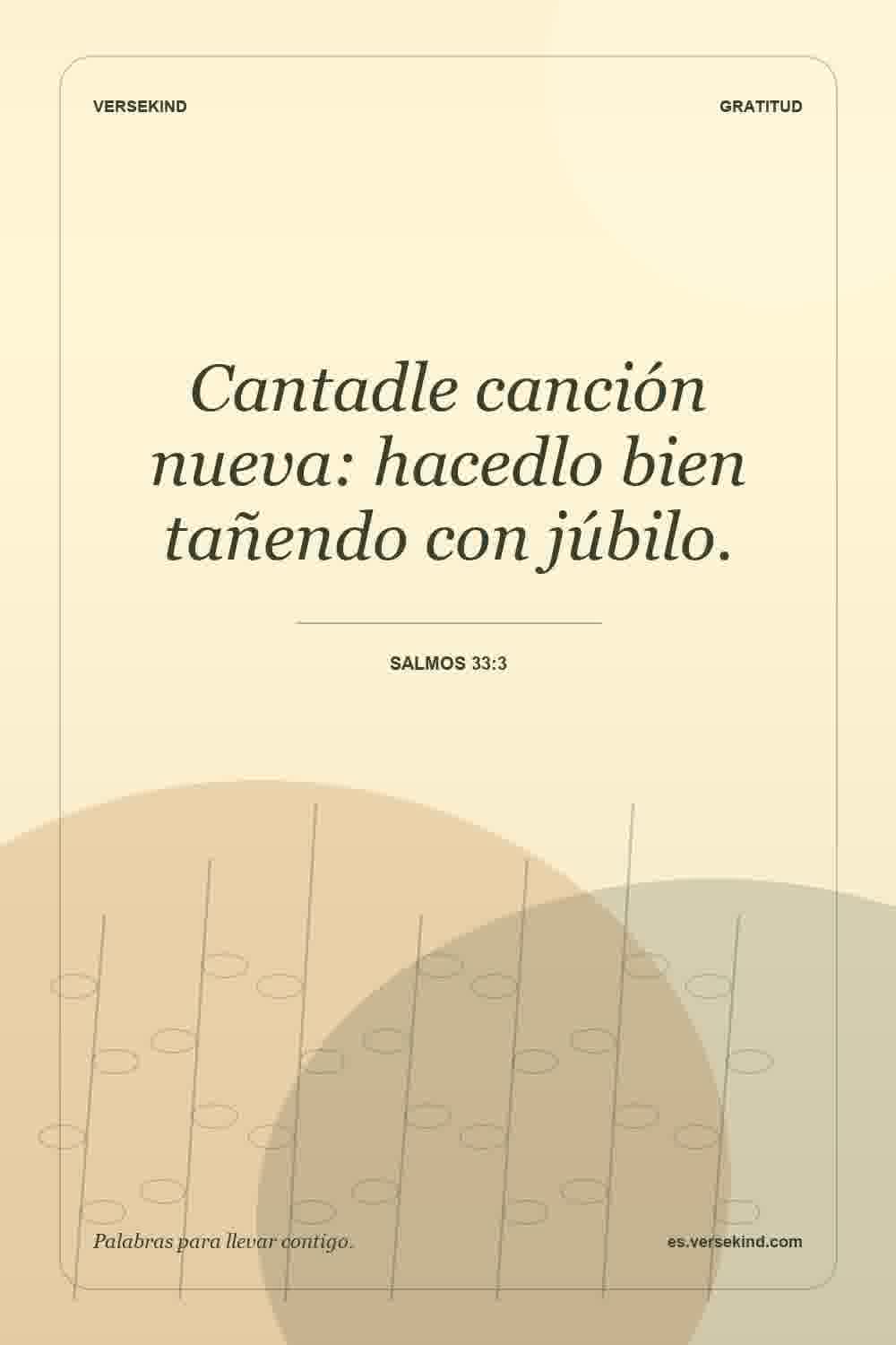 Cantadle canción nueva: hacedlo bien tañendo con júbilo. — Salmos 33:3