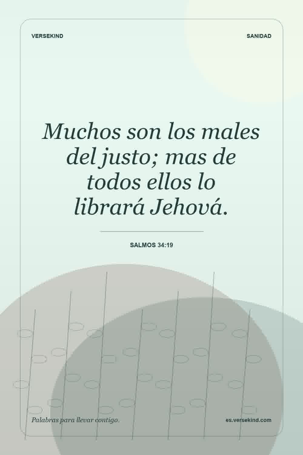 Muchos son los males del justo; mas de todos ellos lo librará Jehová. — Salmos 34:19