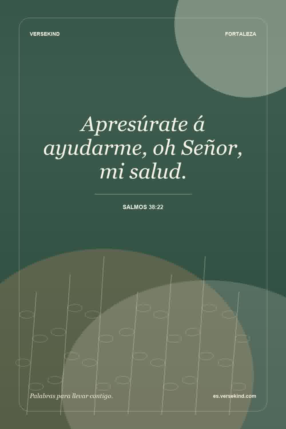 Apresúrate á ayudarme, oh Señor, mi salud. — Salmos 38:22