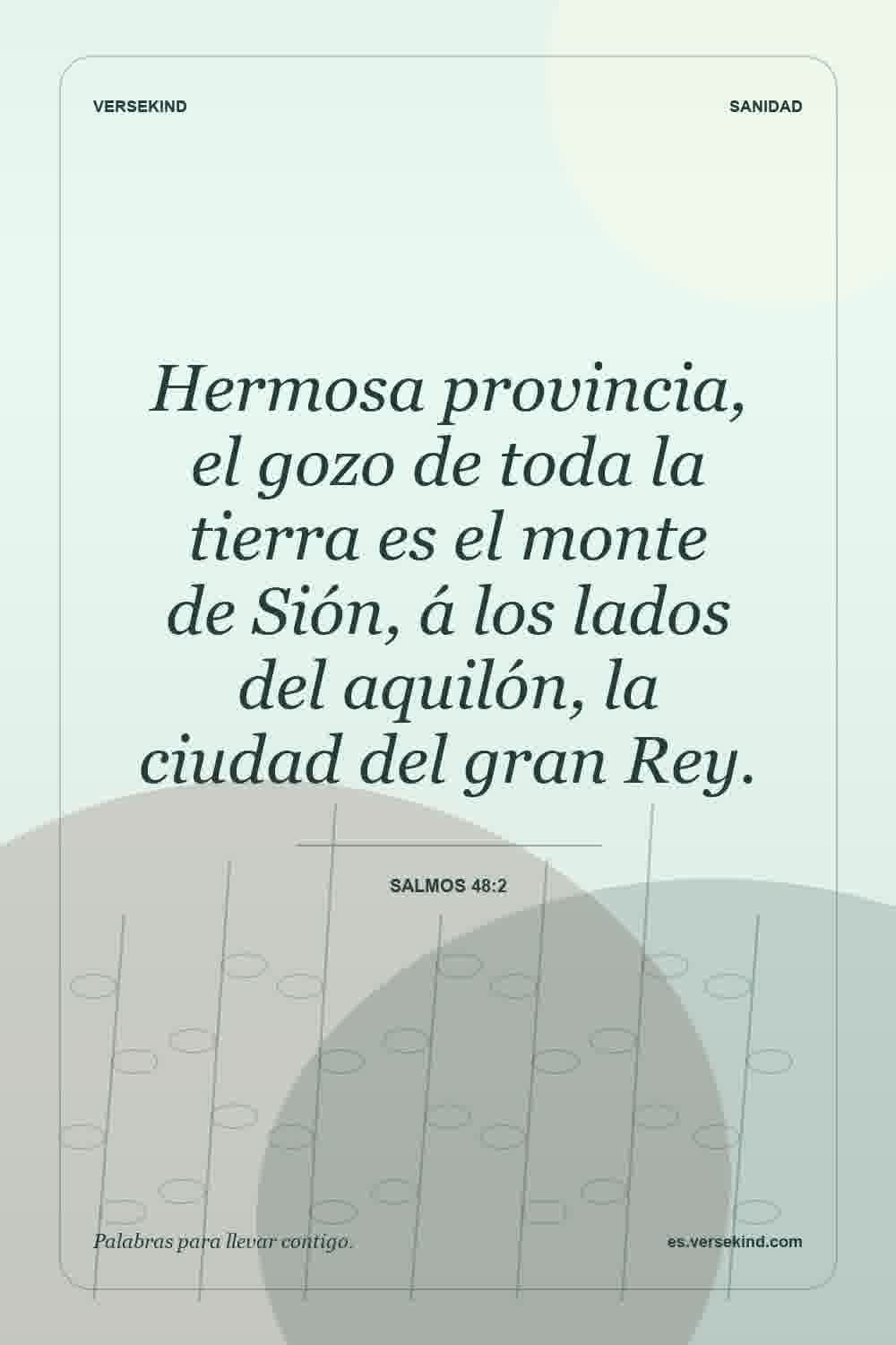 Hermosa provincia, el gozo de toda la tierra es el monte de Sión, á los lados del aquilón, la ciudad del gran Rey. — Salmos 48:2