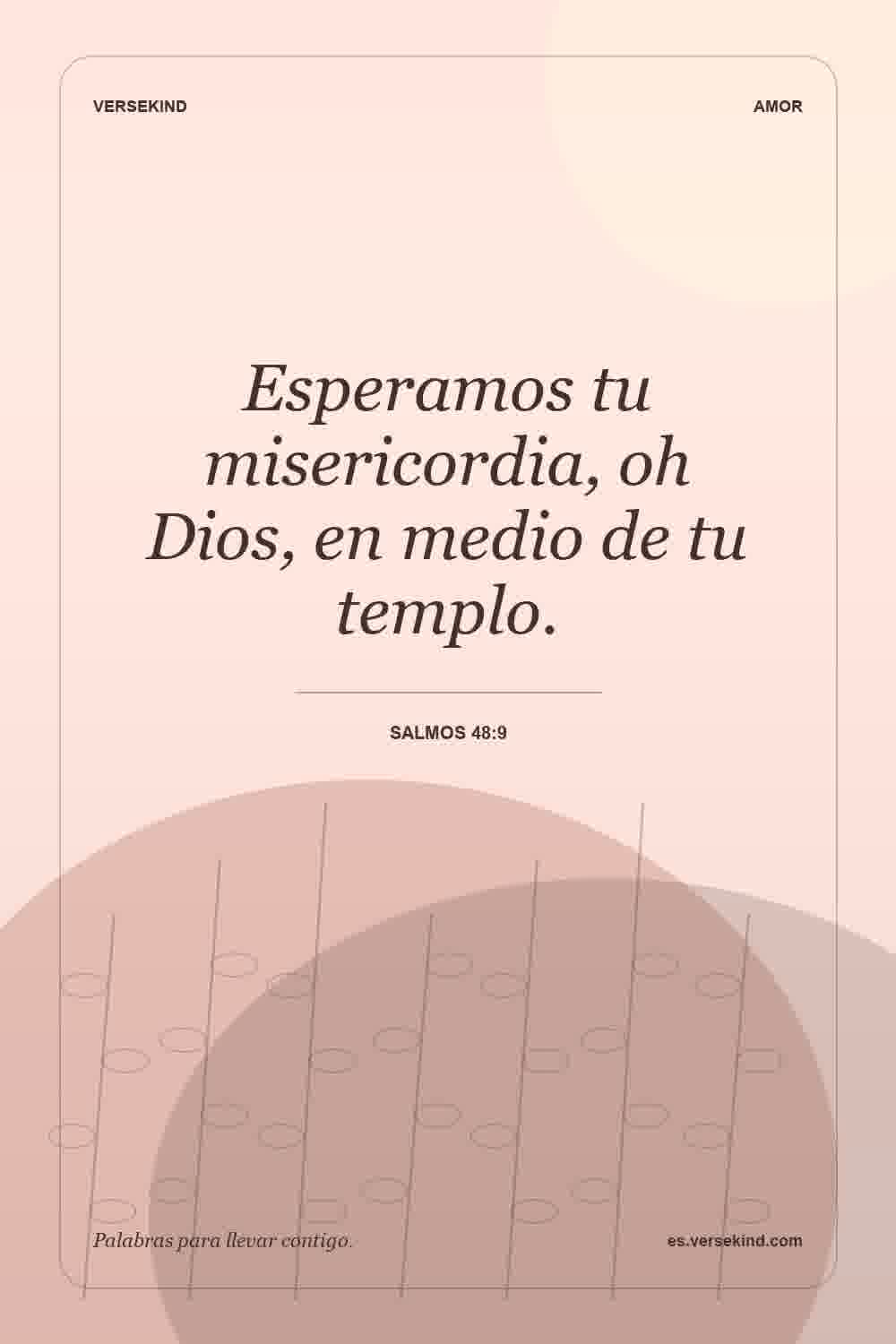 Esperamos tu misericordia, oh Dios, en medio de tu templo. — Salmos 48:9