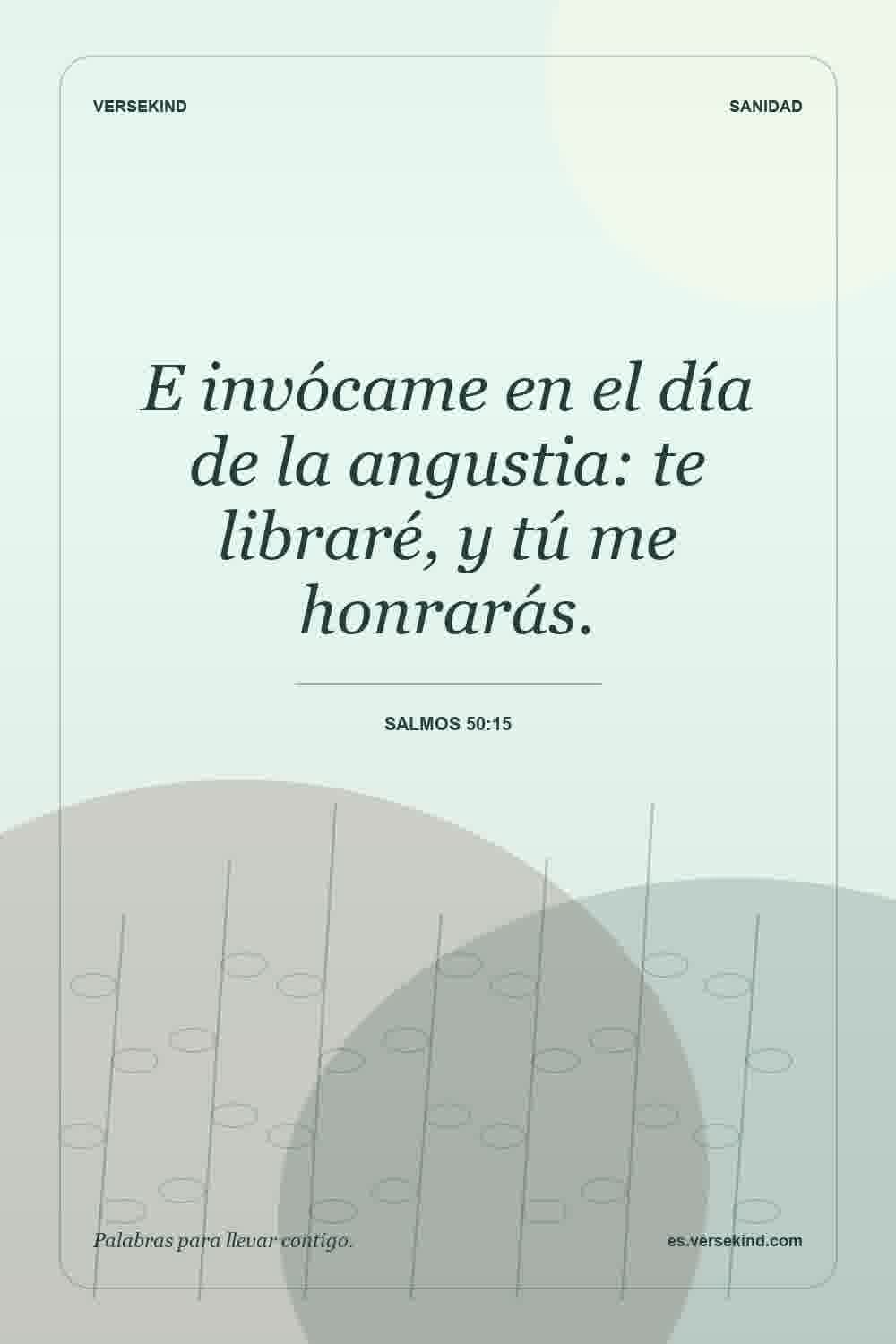E invócame en el día de la angustia: te libraré, y tú me honrarás. — Salmos 50:15