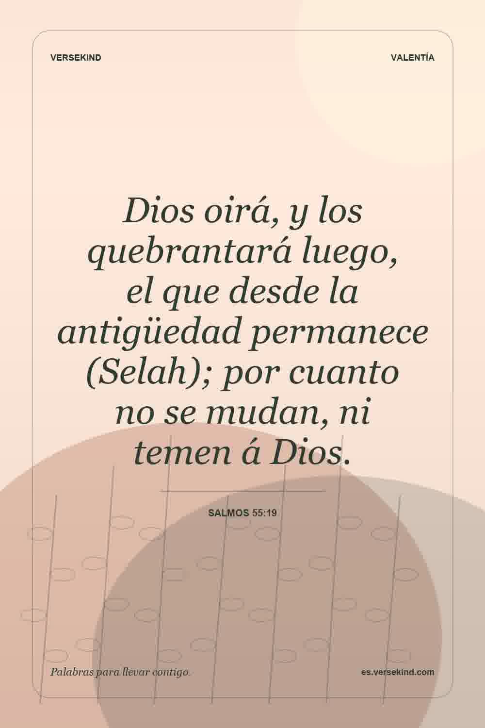 Dios oirá, y los quebrantará luego, el que desde la antigüedad permanece (Selah); por cuanto no se mudan, ni temen á Dios. — Salmos 55:19