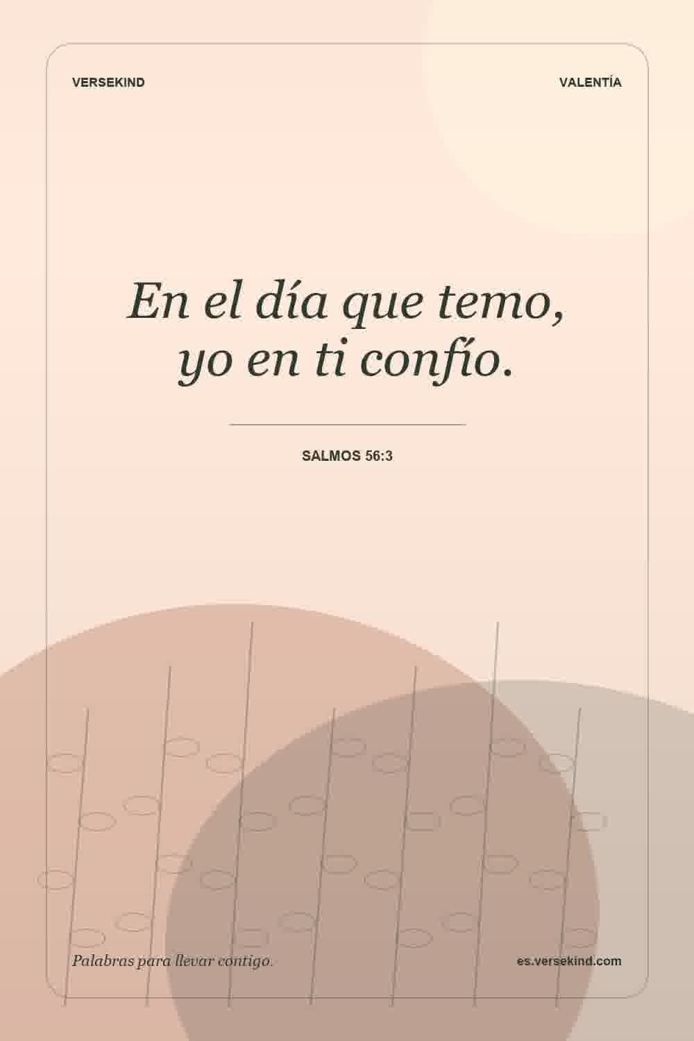 En el día que temo, yo en ti confío. — Salmos 56:3
