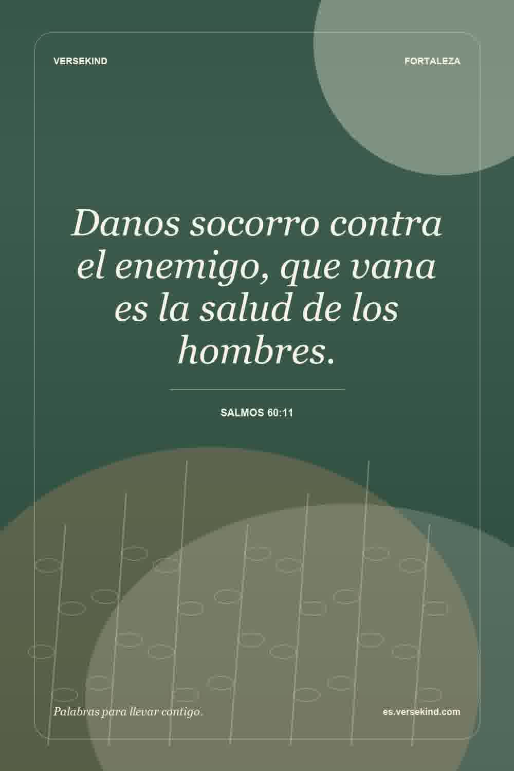 Danos socorro contra el enemigo, que vana es la salud de los hombres. — Salmos 60:11