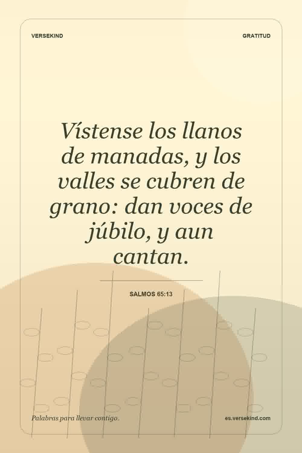 Vístense los llanos de manadas, y los valles se cubren de grano: dan voces de júbilo, y aun cantan. — Salmos 65:13