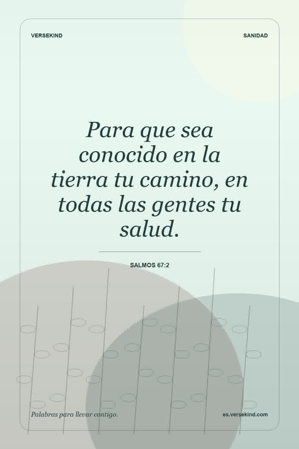 Para que sea conocido en la tierra tu camino, en todas las gentes tu salud. — Salmos 67:2