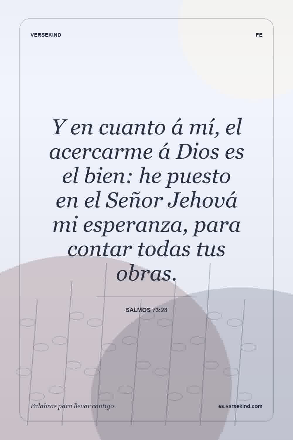 Y en cuanto á mí, el acercarme á Dios es el bien: he puesto en el Señor Jehová mi esperanza, para contar todas tus obras. — Salmos 73:28