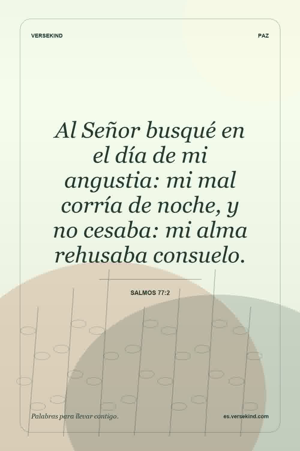 Al Señor busqué en el día de mi angustia: mi mal corría de noche, y no cesaba: mi alma rehusaba consuelo. — Salmos 77:2