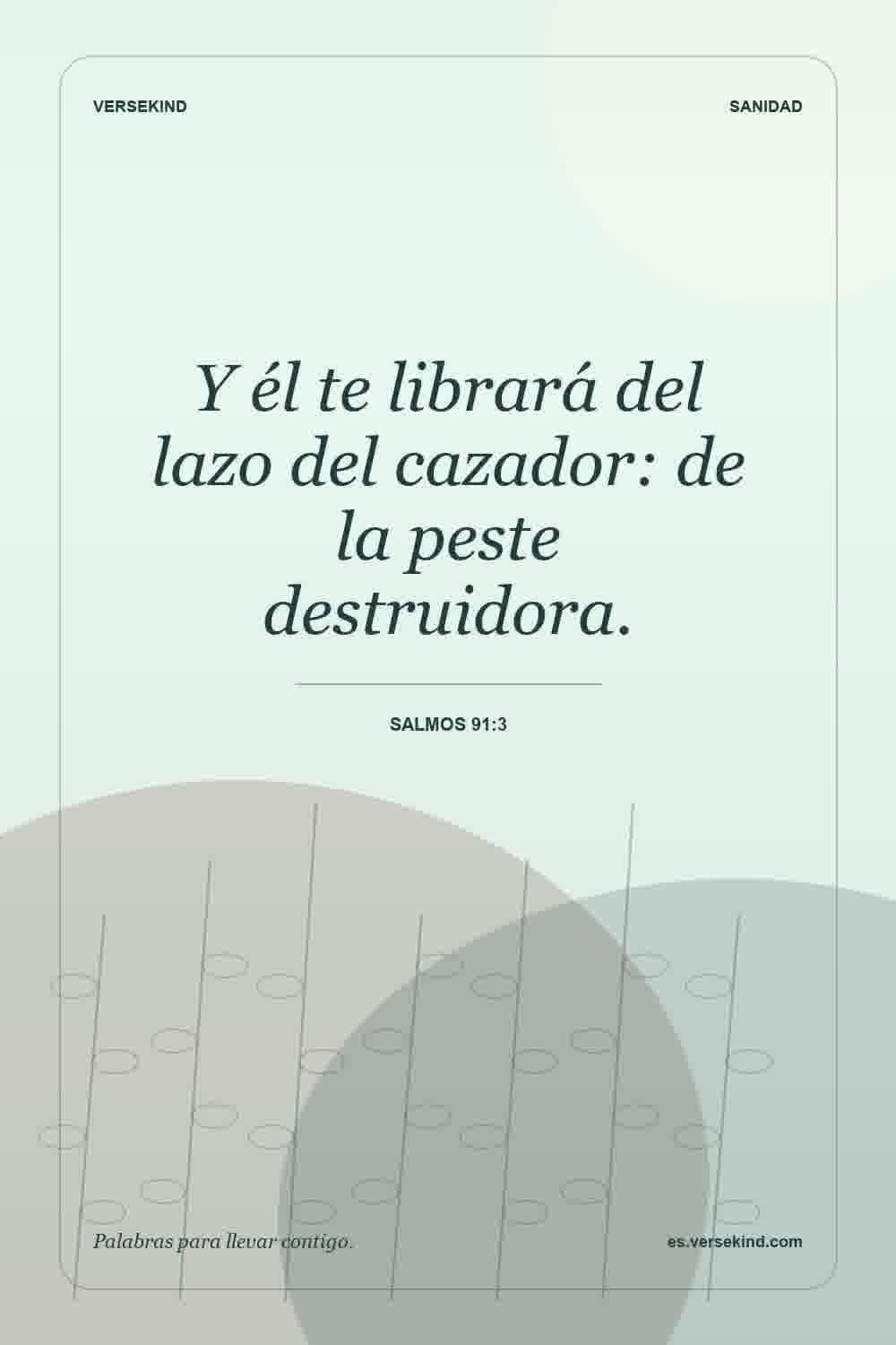 Y él te librará del lazo del cazador: de la peste destruidora. — Salmos 91:3