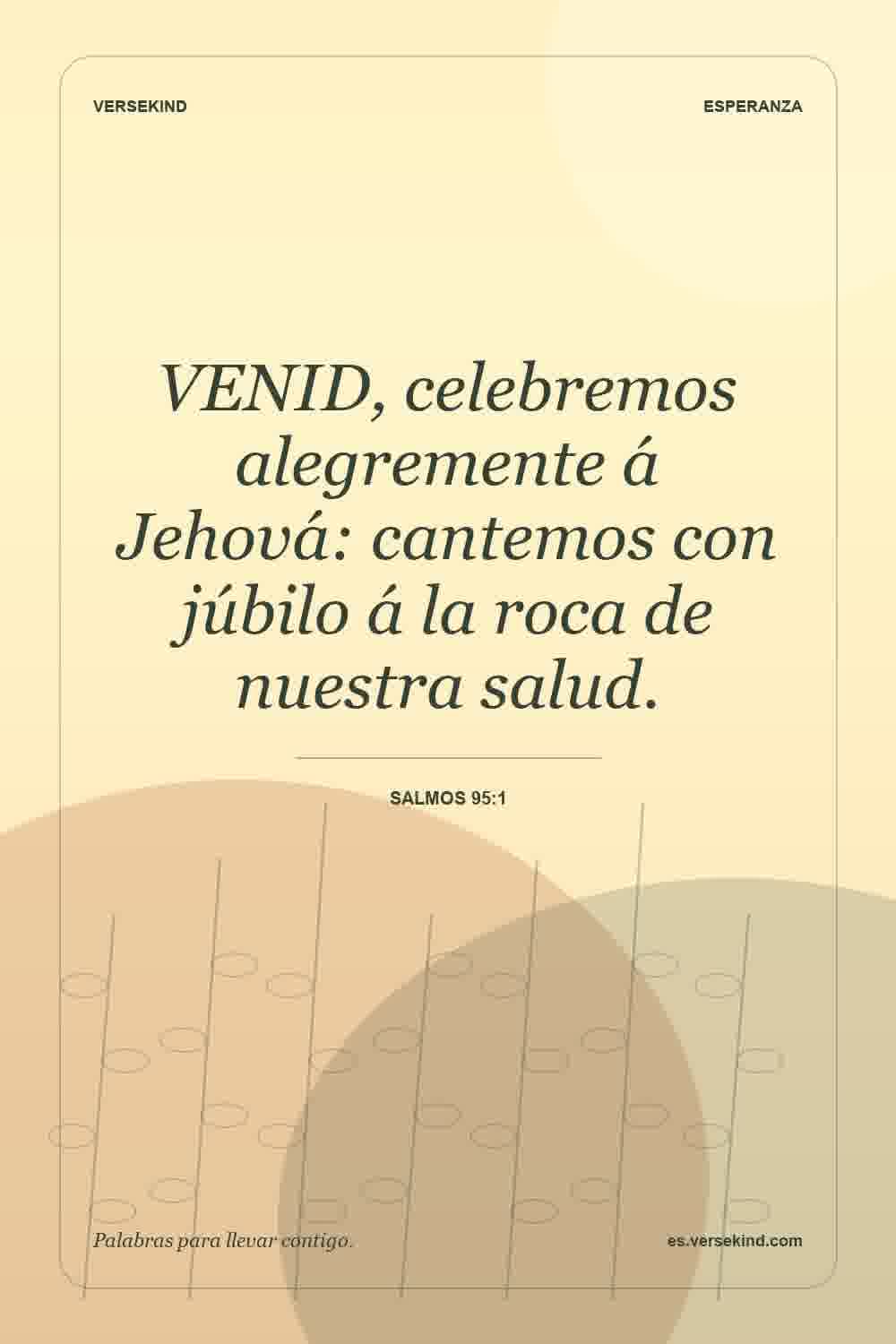 VENID, celebremos alegremente á Jehová: cantemos con júbilo á la roca de nuestra salud. — Salmos 95:1