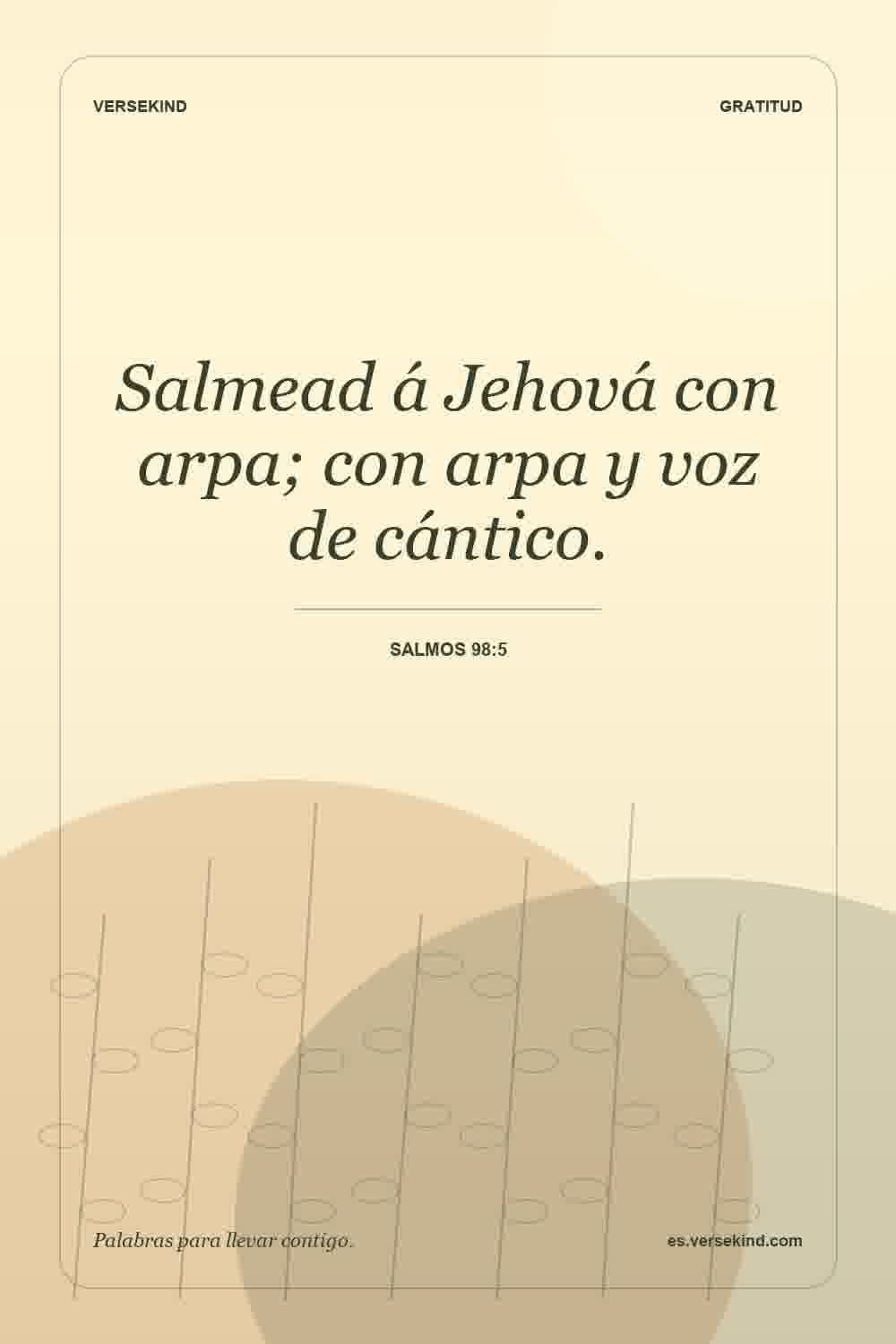 Salmead á Jehová con arpa; con arpa y voz de cántico. — Salmos 98:5
