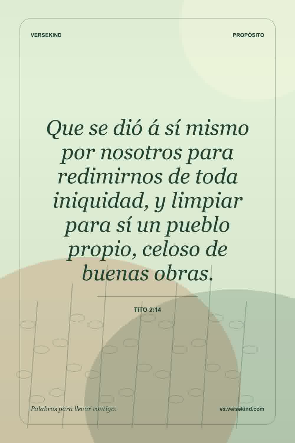 Que se dió á sí mismo por nosotros para redimirnos de toda iniquidad, y limpiar para sí un pueblo propio, celoso de buenas obras. — Tito 2:14