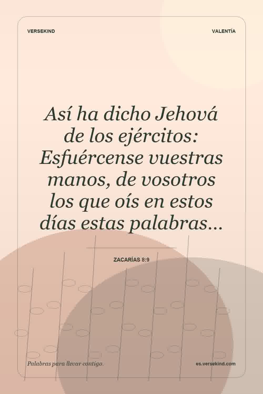 Así ha dicho Jehová de los ejércitos: Esfuércense vuestras manos, de vosotros los que oís en estos días estas palabras… — Zacarías 8:9
